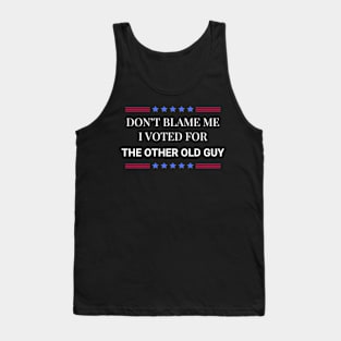 Don't Blame Me I Voted For The Other Old Guy Tank Top